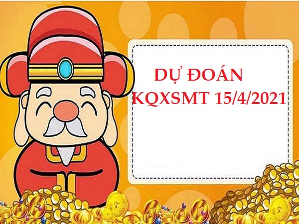 Dự đoán KQXSMT ngày 15/4/2021