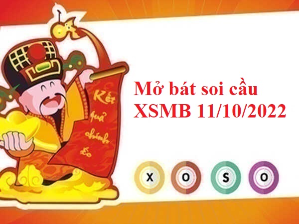 Mở bát thống kê KQXSMB 11/10/2022