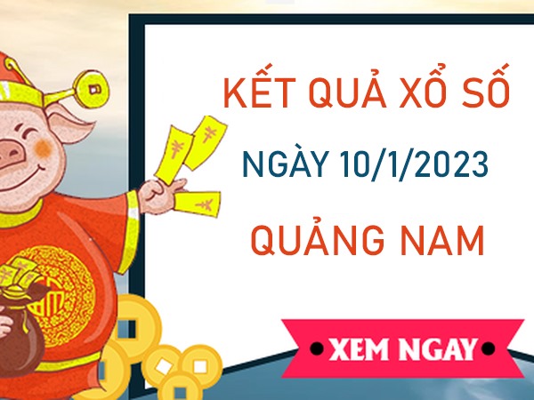 Nhận định XSQNM 10/1/2023 thống kê số đẹp Quảng Nam