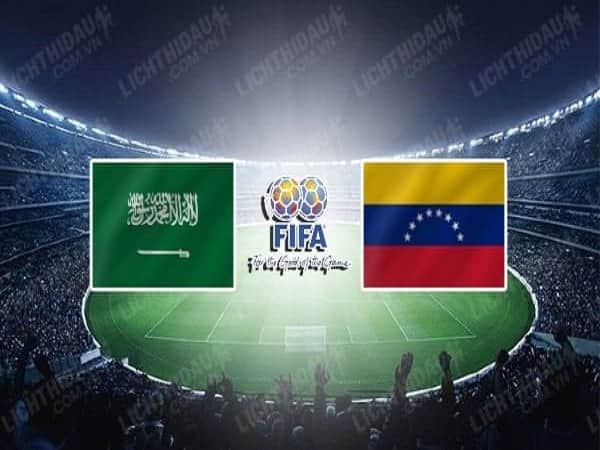 Nhận định Saudi Arabia vs Venezuela 25/3