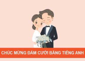 Chúc mừng đám cưới - Lời chúc tốt đẹp và câu nói hay bằng tiếng Anh