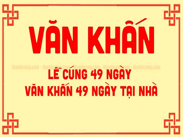 Bài cúng 49 ngày - Nghi thức tâm linh trong đời sống Việt Nam