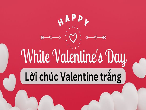 Lời chúc Valentine trắng cực ý nghĩa để gửi đến người yêu