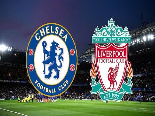 Dự đoán Chelsea vs Liverpool 5/4