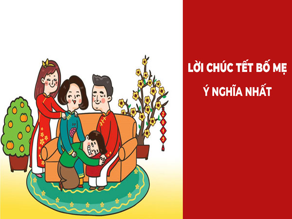 Những lời chúc Tết ý nghĩa gửi đến bố mẹ