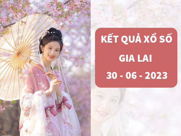 Dàn đề XSGL ngày 30/6/2023 thứ 6 hôm nay