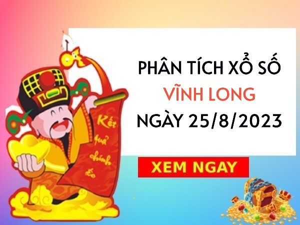 Phân tích kết quả XS Vĩnh Long ngày 25/8/2023 hôm nay thứ 6