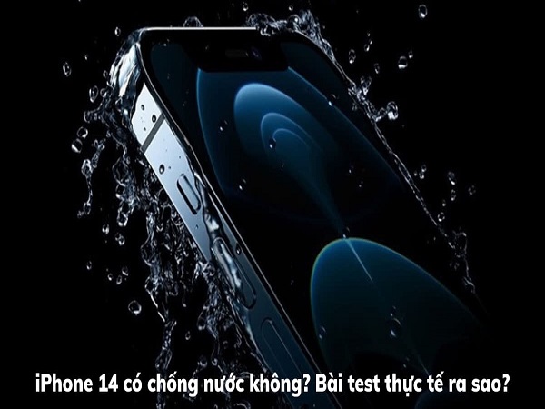 iPhone 14 có chống nước không?