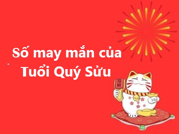 số may mắn của tuổi Quý Sửu hôm nay