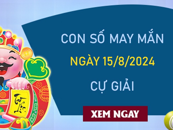 Con số may mắn Cự Giải 15/8/2024 xin số ông Địa