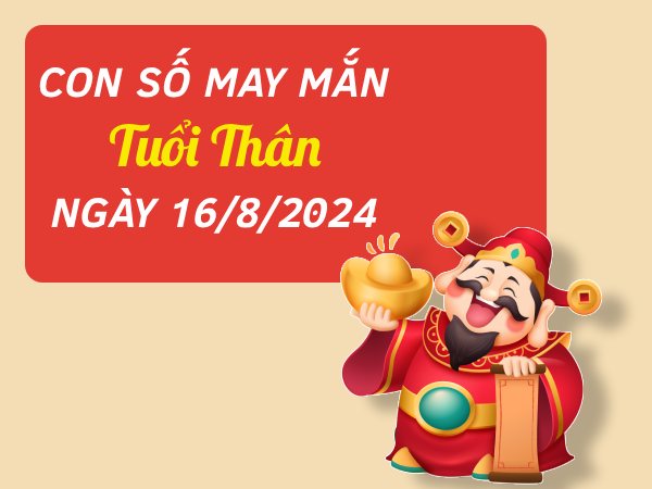 Con số may mắn tuổi Thân hôm nay ngày 16/8/2024 để tiền rơi đầy túi