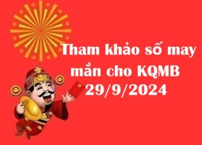 Tham khảo số may mắn cho KQMB 29/9/2024