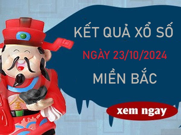 Nhận định KQXSMB 23/10/2024 thứ 4 phân tích bạch thủ lô