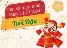 Con số đón lộc vàng tuổi Dậu hôm nay ngày 11/10/2024