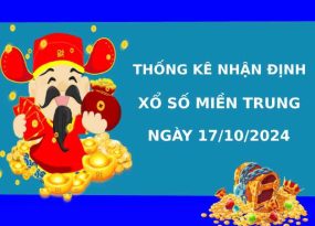 Thống kê XSMT 17/10/2024 nhận định miền trung chính xác