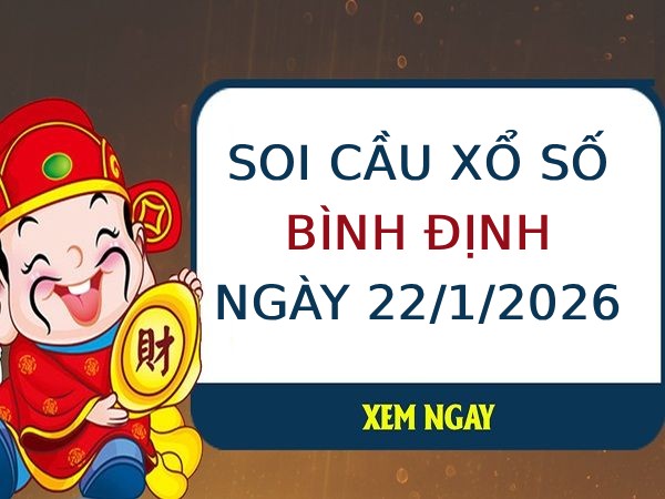 Soi cầu xổ số Bình Định ngày 22/1/2026 siêu vip miễn phí